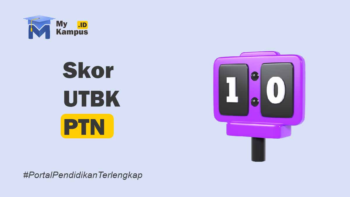 Daftar Skor UTBK yang Diterima Di PTN Lengkap Terbaru